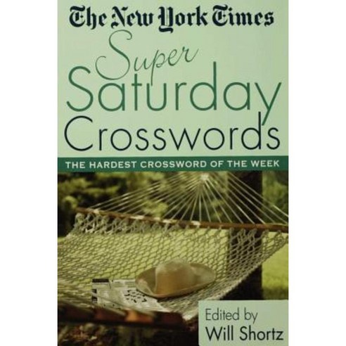 The New York Times Super Saturday Crosswords: The Hardest Crossword of the Week Paperback, St. Martins Press-3pl