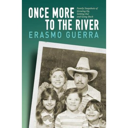 Once More to the River: Family Snapshots of Growing Up Getting Out and Going Back Paperback, Createspace Independent Publishing Platform