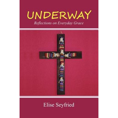 Underway: Reflections on Everyday Grace Paperback, Lulu.com
