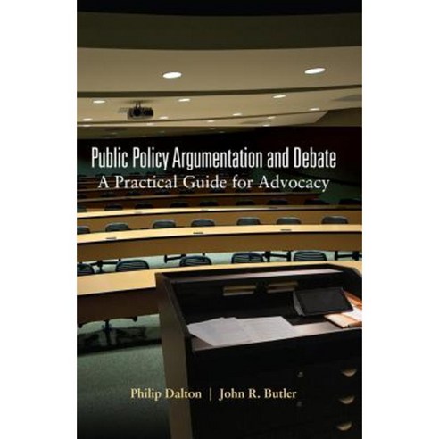 Public Policy Argumentation and Debate: A Practical Guide for Advocacy Paperback, Peter Lang Inc., International Academic Publi