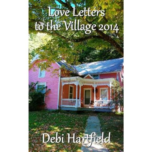 Love Letters to the Village 2014 Paperback, Createspace