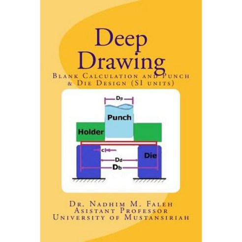 Deep Drawing: Introduction with Examples and Problems (Si Units) Paperback, Createspace Independent Publishing Platform