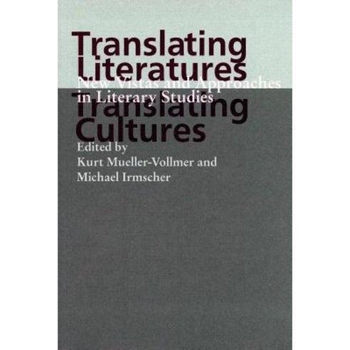 Translating Literatures Translating Cultures: New Vistas and Approaches in Literary Studies Hardcover, Stanford University Press