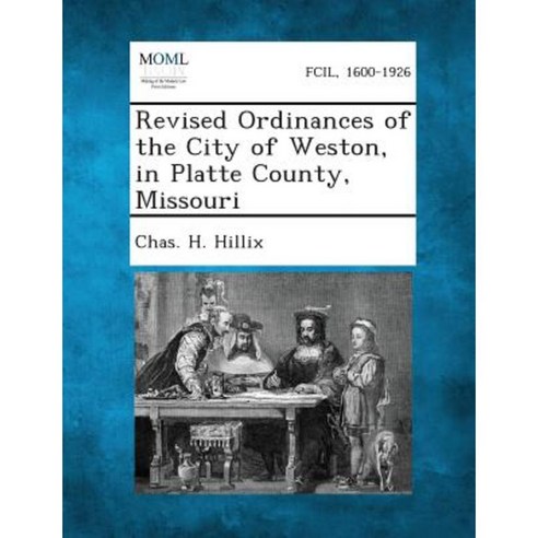 Revised Ordinances of the City of Weston in Platte County Missouri Paperback, Gale, Making of Modern Law