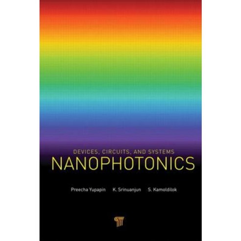 Nanophotonics: Devices Circuits and Systems Hardcover, Pan Stanford Publishing
