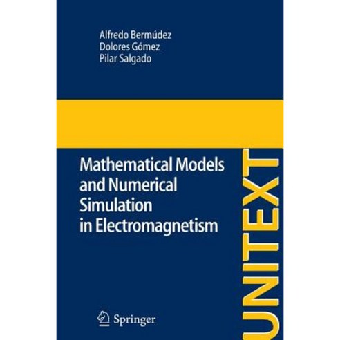 Mathematical Models and Numerical Simulation in Electromagnetism Paperback, Springer