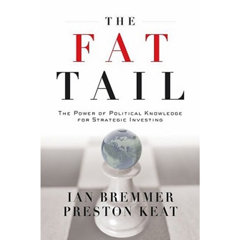 The Fat Tail: The Power of Political Knowledge for Strategic Investing Hardcover, Oxford University Press, USA