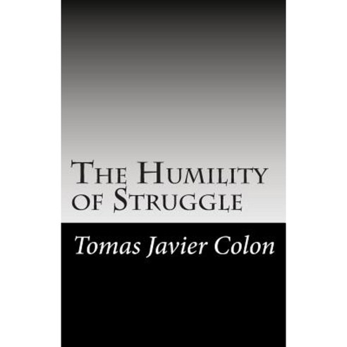 The Humility of Struggle: Love Hurt & Hope Paperback, Createspace Independent Publishing Platform