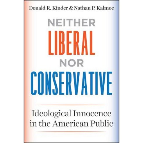 Neither Liberal Nor Conservative: Ideological Innocence in the American Public Paperback, University of Chicago Press