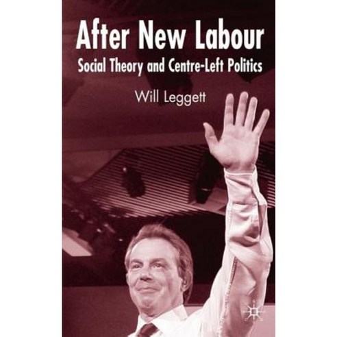 After New Labour: Social Theory and Centre-Left Politics Paperback, Palgrave MacMillan