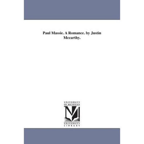 Paul Massie. a Romance. by Justin McCarthy. Paperback, University of Michigan Library