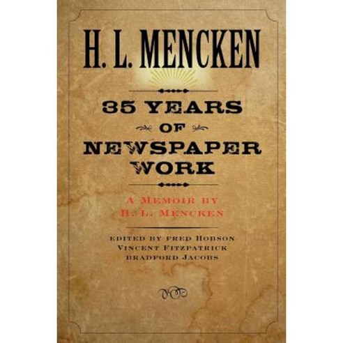 Thirty-Five Years of Newspaper Work: A Memoir by H. L. Mencken Paperback, Johns Hopkins University Press