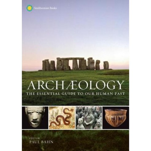 Archaeology: The Essential Guide to Our Human Past Hardcover, Smithsonian Books
