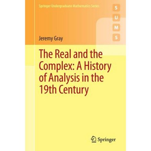The Real and the Complex: A History of Analysis in the 19th Century Paperback, Springer