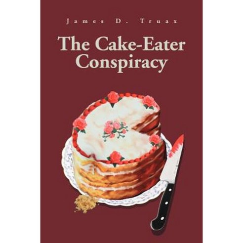 The Cake-Eater Conspiracy Paperback, iUniverse