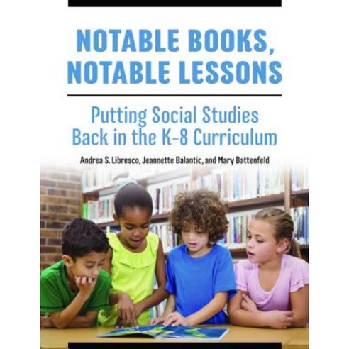Notable Books Notable Lessons: Putting Social Studies Back in the K-8 Curriculum Paperback, Libraries Unlimited