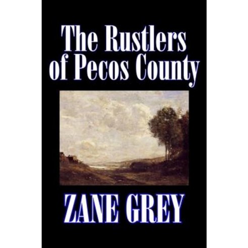 The Rustlers of Pecos County by Zane Grey Fiction Westerns Hardcover, Aegypan