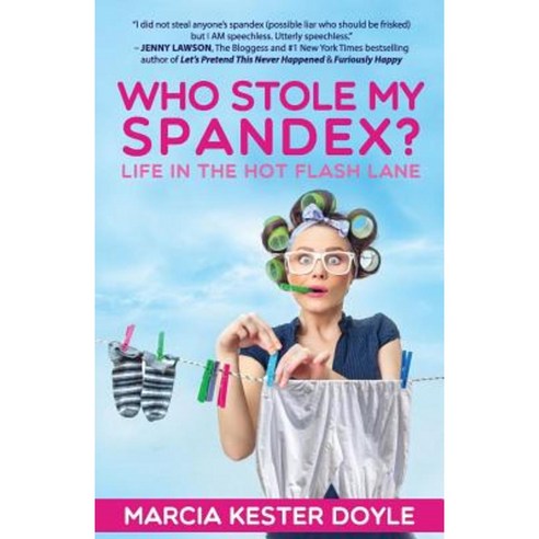 Who Stole My Spandex?: Life in the Hot Flash Lane Paperback, Mill Park Publishing