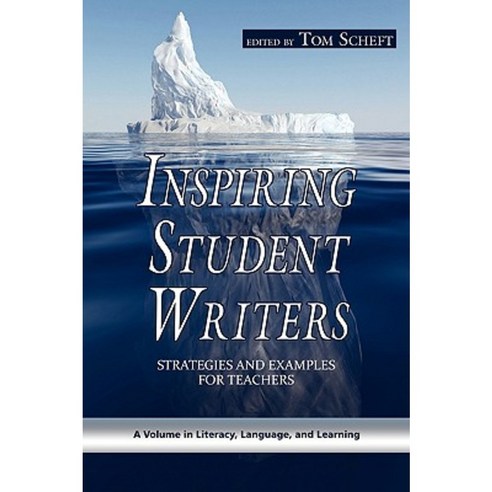 Inspiring Student Writers: Strategies and Examples for Teachers (PB) Paperback, Information Age Publishing