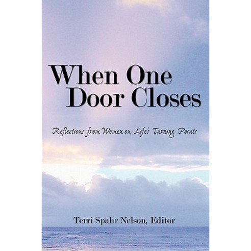 When One Door Closes: Reflections from Women on Life''s Turning Points Paperback, Sugati Publications
