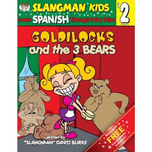 Goldilocks and the Three Bears (Level 2): Learn Spanish Through Fairy Tales Paperback, Createspace Independent Publishing Platform