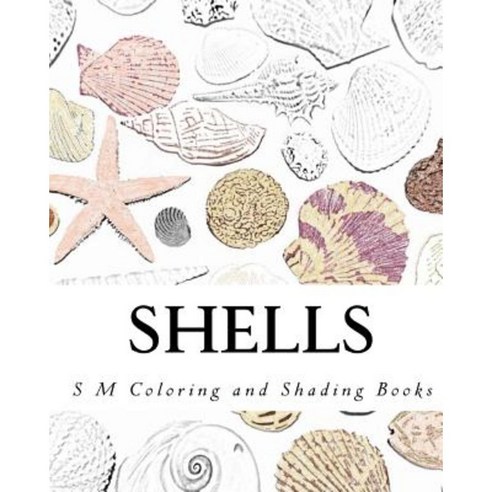 Shells: Coloring and Shading Book Paperback, Createspace Independent Publishing Platform