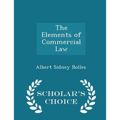 The Elements of Commercial Law - Scholar''s Choice Edition Paperback