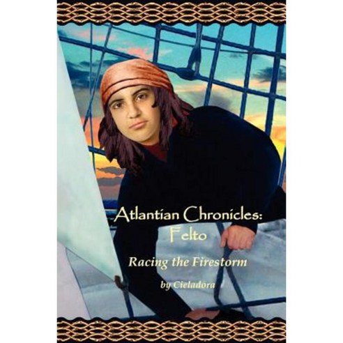 Atlantian Chronicles: Felto Racing the Firestorm Paperback, Eddlesen & Rowe LLC