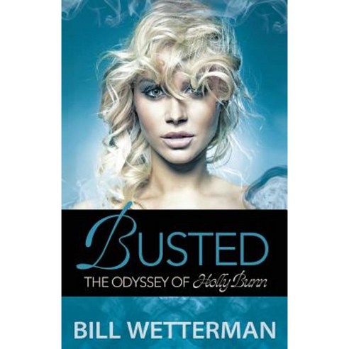 Busted - The Odyssey of Holly Bunn Paperback, Createspace Independent Publishing Platform