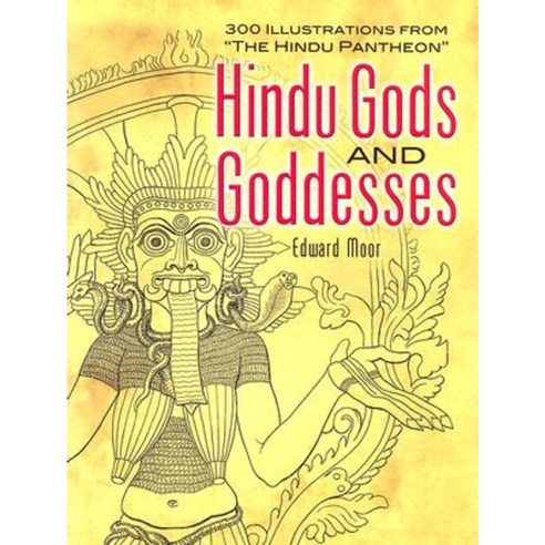 Hindu Gods and Goddesses: 300 Illustrations from "The Hindu Pantheon" Paperback, Dover Publications