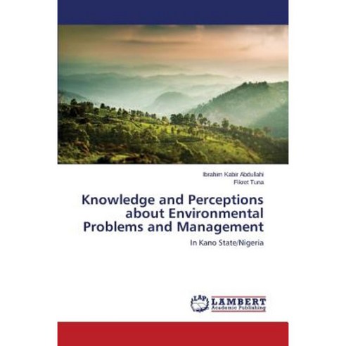 Knowledge and Perceptions about Environmental Problems and Management Paperback, LAP Lambert Academic Publishing