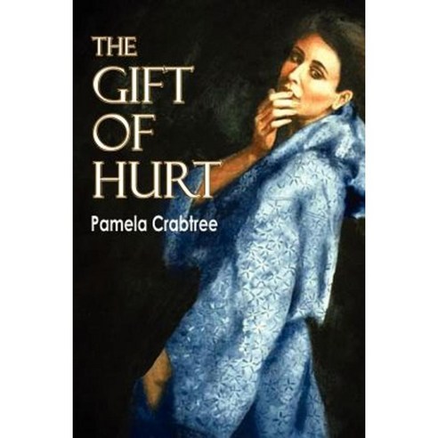 The Gift of Hurt Paperback, Authorhouse