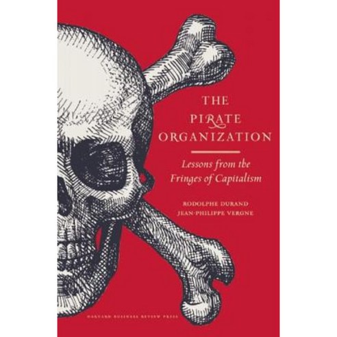 The Pirate Organization: Lessons from the Fringes of Capitalism Hardcover, Harvard Business School Press