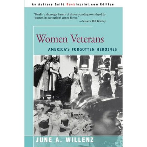 Women Veterans: America''s Forgotten Heroines Paperback, Backinprint.com