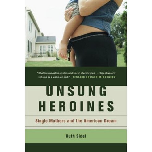 Unsung Heroines: Single Mothers and the American Dream Paperback, University of California Press