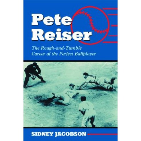 Pete Reiser: The Rough-And-Tumble Career of the Perfect Ballplayer Paperback, McFarland & Company