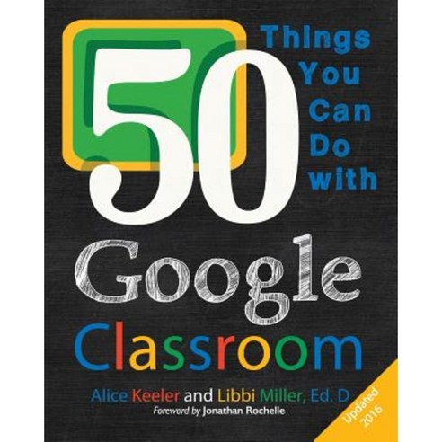 50 Things You Can Do with Google Classroom Paperback, Dave Burgess Consulting, Inc.
