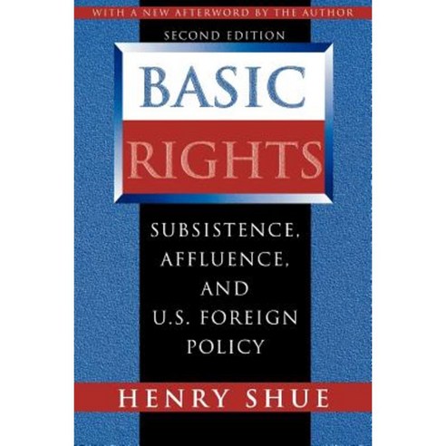 Basic Rights: Subsistence Affluence and U.S. Foreign Policy Second Edition Paperback, Princeton University Press