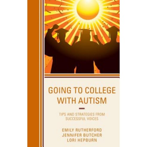 Going to College with Autism: Tips and Strategies from Successful Voices Hardcover, Rowman & Littlefield Publishers