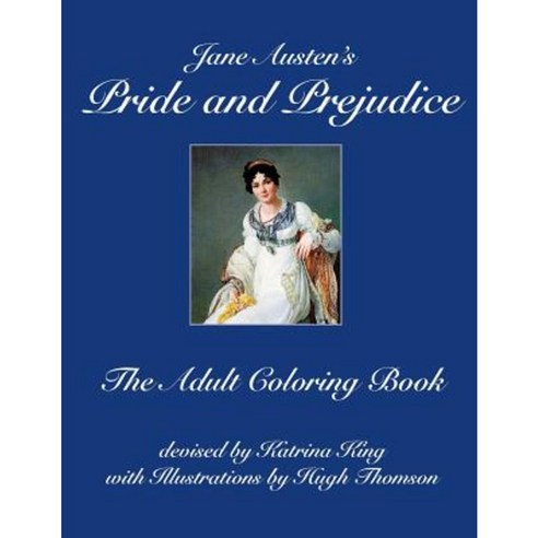 Jane Austen''s Pride and Prejudice: The Adult Coloring Book Paperback, Createspace Independent Publishing Platform