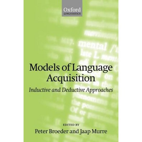 Models of Language Acquisition (Inductive and Deductive Approaches) Paperback, OUP Oxford