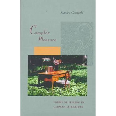 Complex Pleasure: Forms of Feeling in German Literature Hardcover, Stanford University Press