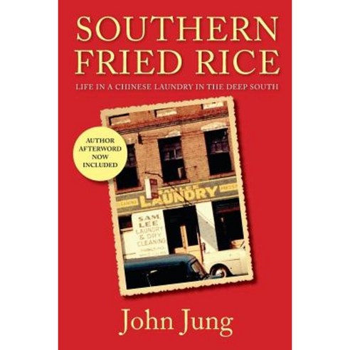 Southern Fried Rice: Life in a Chinese Laundry in the Deep South ...