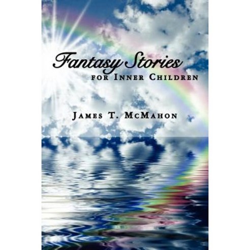 Fantasy Stories for Inner Children Paperback, Createspace Independent Publishing Platform