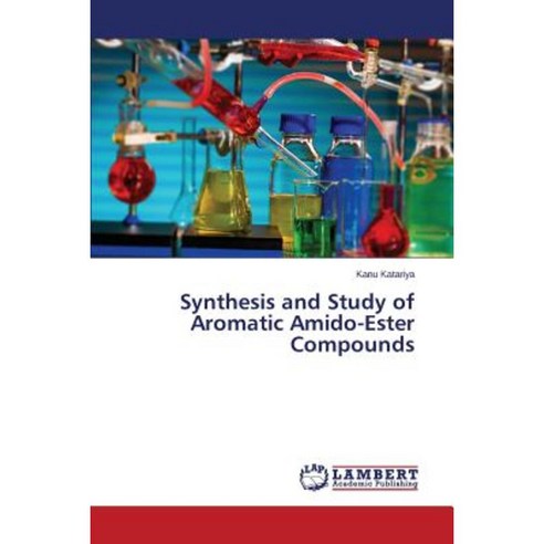 Synthesis and Study of Aromatic Amido-Ester Compounds Paperback, LAP Lambert Academic Publishing