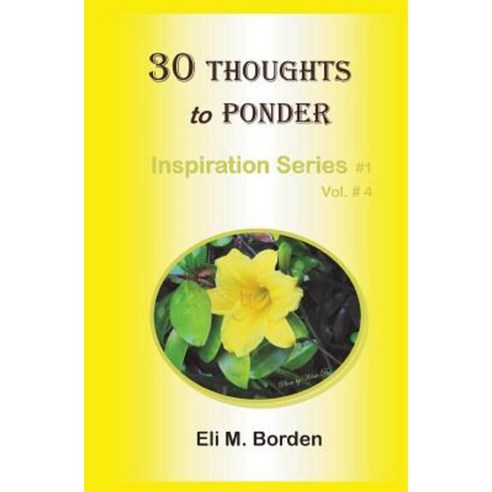 30 Thoughts to Ponder: Inspiration Series # 1.4 Paperback, Createspace Independent Publishing Platform