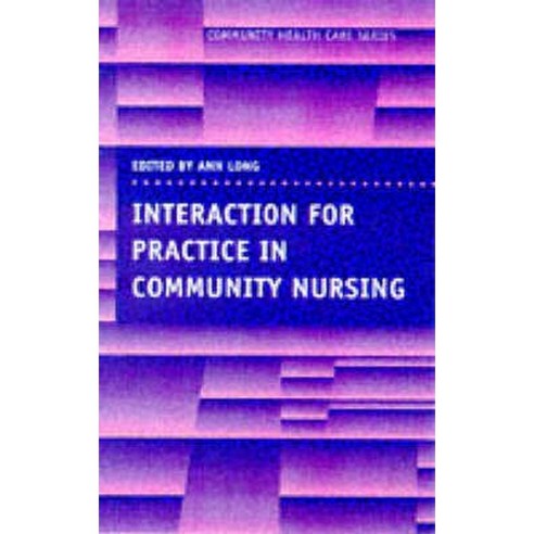 Interaction for Practice in Community Nursing Paperback, Palgrave