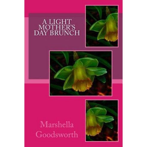 A Light Mother''s Day Brunch Paperback, Createspace Independent Publishing Platform