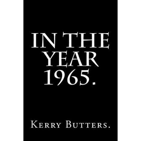 In the Year 1965. Paperback, Createspace Independent Publishing Platform