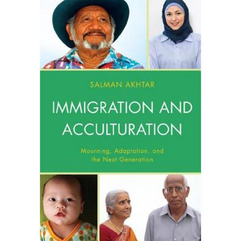 Immigration and Acculturation: Mourning Adaptation and the Next Generation Paperback, Rowman & Littlefield Publishers